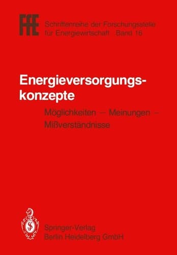 Energieversorgungskonzepte Möglichkeiten — Meinungen — Mißverständnisse