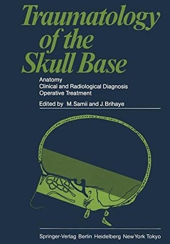 Traumatology of the Skull Base Anatomy, Clinical and Radiological Diagnosis Operative Treatment