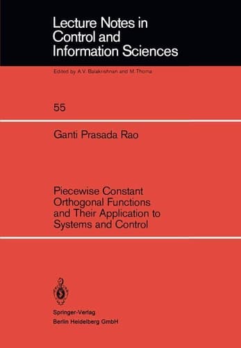 Piecewise Constant Orthogonal Functions and Their Application to Systems and Control (Lecture Notes in Control and Information Sciences, 55)
