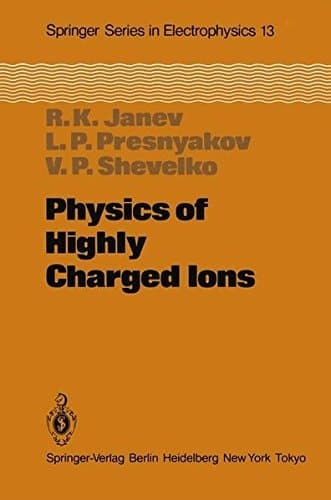 Physics of Highly Charged Ions (Springer Series in Electronics and Photonics)