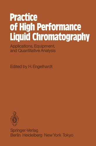 Practice of High Performance Liquid Chromatography: Applications, Equipment and Quantitative Analysis (Chemical Laboratory Practice)