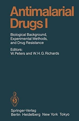 Antimalarial Drugs I Biological Background, Experimental Methods, and Drug Resistance
