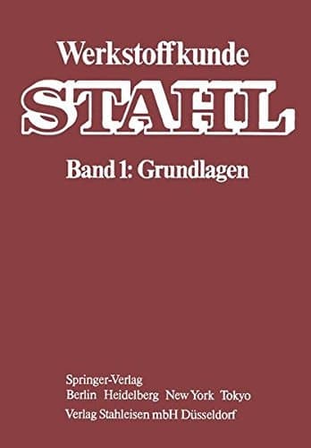 Werkstoffkunde Stahl Band 1: Grundlagen