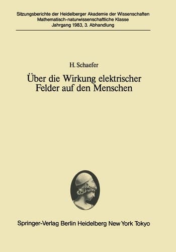 Über die Wirkung elektrischer Felder auf den Menschen: Vorgetragen in der Sitzung vom 26. Juni 1982 (Sitzungsberichte der Heidelberger Akademie der Wissenschaften, 1983 / 3) (German Edition)