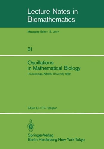 Oscillations in Mathematical Biology: Proceedings of a conference held at Adelphi University, April 19, 1982 (Lecture Notes in Biomathematics, 51)