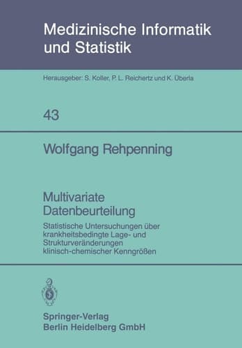 Multivariate Datenbeurteilung Statistische Untersuchungen über krankheitsbedingte Lage- und Strukturveränderungen klinisch-chemischer Kenngrößen