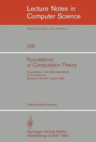 Foundations of Computation Theory: Proceedings of the 1983 International FCT-Conference Borgholm, Sweden, August 21-27, 1983 (Lecture Notes in Computer Science, 158)