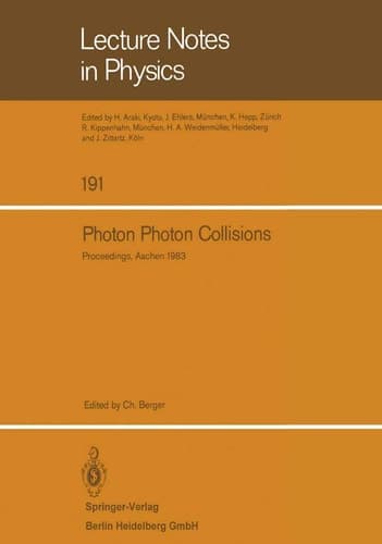 Photon Photon Collisions: Proceedings of the Fifth International Workshop on Photon Photon Collisions, held at the Rheinisch-Westfälische Technische ... 13–16, 1983 (Lecture Notes in Physics, 191)