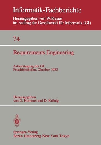 Requirements Engineering: Arbeitstagung der GI, Friedrichshafen, 12–14 Oktober 1983 (Informatik-Fachberichte, 74) (German and English Edition)