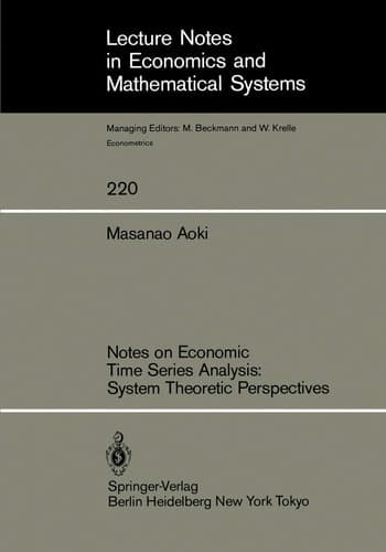 Notes on Economic Time Series Analysis: System Theoretic Perspectives (Lecture Notes in Economics and Mathematical Systems, 220)