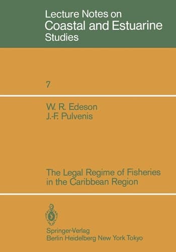 The Legal Regime of Fisheries in the Caribbean Region (Coastal and Estuarine Studies, 7)