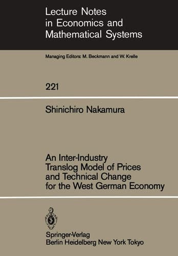 An Inter-Industry Translog Model of Prices and Technical Change for the West German Economy (Lecture Notes in Economics and Mathematical Systems, 221)