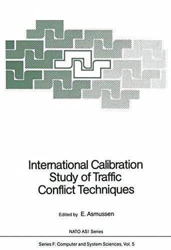 International Calibration Study of Traffic Conflict Techniques (NATO ASI Series / Computer and Systems Sciences)