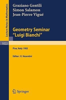 Geometry Seminar "Luigi Bianchi": Lectures Given at the Scuola Normale Superiore, 1982 (Lecture Notes in Mathematics, 1022) (English and French Edition)