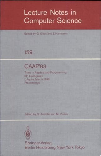 CAAP '83 Trees in Algebra and Programming. 8th Colloquium L'Aquila, March 9-11, 1983. Proceedings