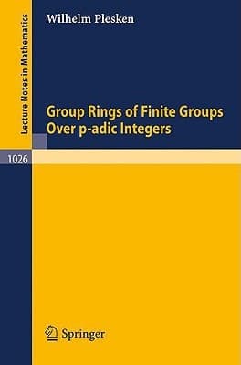 Group Rings of Finite Groups Over p-adic Integers (Lecture Notes in Mathematics, 1026)
