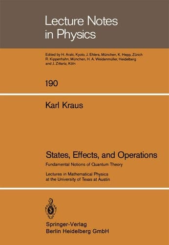 States, Effects, and Operations: Fundamental Notions of Quantum Theory (Lecture Notes in Physics, 190)