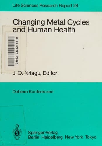 Changing Metal Cycles and Human Health: Report of the Dahlem Workshop on Changing Metal Cycles and Human Health, Berlin 1983, March 20–25 (Dahlem Workshop Report)