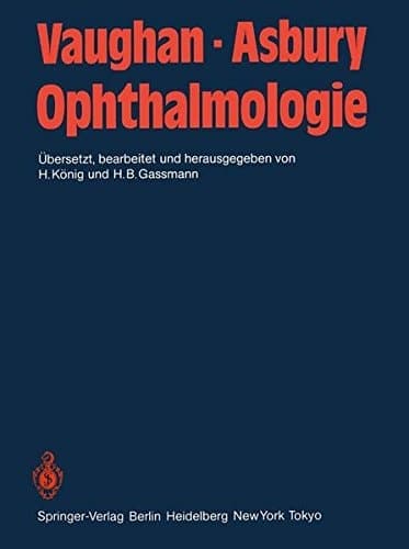 Ophthalmologie Diagnose und Therapie in der Praxis. Ein Lehrbuch für Studenten, Assistenten und Ärzte