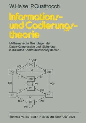Informations- und Codierungstheorie Mathematische Grundlagen der Daten-Kompression und -Sicherung in diskreten Kommunikationssystemen