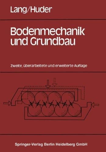 Bodenmechanik und Grundbau das Verhalten von Böden und die wichtigsten grundbaulichen Konzepte