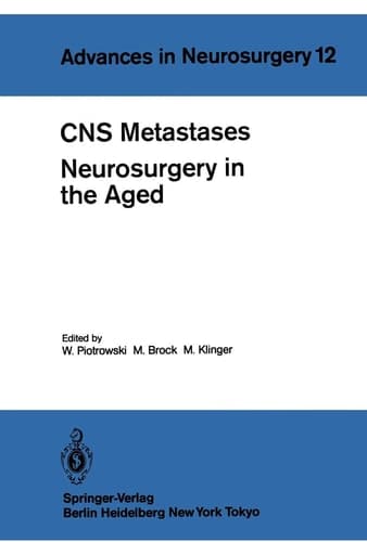 CNS Metastases Neurosurgery in the Aged Proceedings of the 34th Annual Meeting of the Deutsche Gesellschaft für Neurochirurgie, Mannheim, April 27-30, 1983