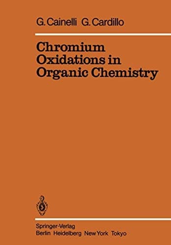 Chromium Oxidations in Organic Chemistry (Reactivity and Structure: Concepts in Organic Chemistry)