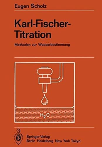 Karl-Fischer-Titration: Methoden zur Wasserbestimmung (Anleitungen für die chemische Laboratoriumspraxis) (German Edition)