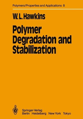 Polymer Degradation and Stabilization (Polymers - Properties and Applications, 8)