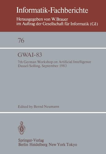 GWAI-83 7th German Workshop on Artificial Intelligence Dassel/Solling, September 19–23, 1983