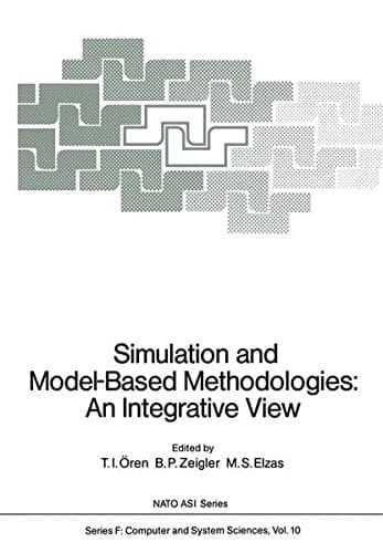 Simulation and Model-Based Methodologies: An Integrative View (Nato ASI Subseries F:)