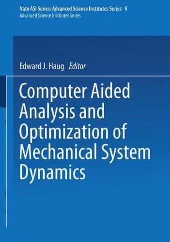 Computer Aided Analysis and Optimization of Mechanical System Dynamics (Nato ASI Subseries F:)