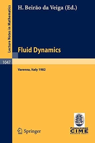 Fluid Dynamics: Lectures given at the 3rd 1982 Session of the Centro Internazionale Matematico Estivo (C.I.M.E.). Held at Varenna, Italy, August 22 - ... 1047) (French and English Edition)