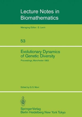 Evolutionary Dynamics of Genetic Diversity Proceedings of a Symposium held in Manchester, England, March 29–30, 1983