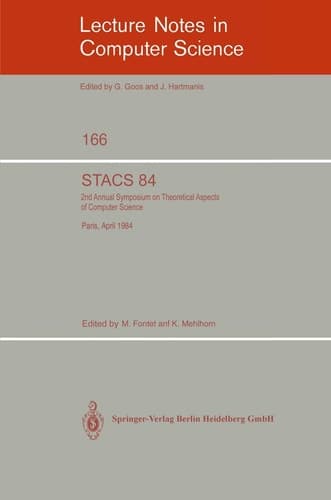 STACS 84: Symposium of Theoretical Aspects of Computer Science Paris, April 11-13, 1984 (Lecture Notes in Computer Science, 166) (English and French Edition)