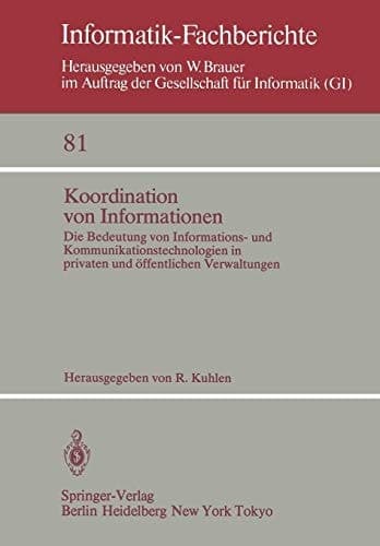 Koordination von Informationen: Die Bedeutung von Informations- und Kommunikationstechnoligien in privaten und öffentlichen Verwaltungen. IX. ... 81) (German Edition)