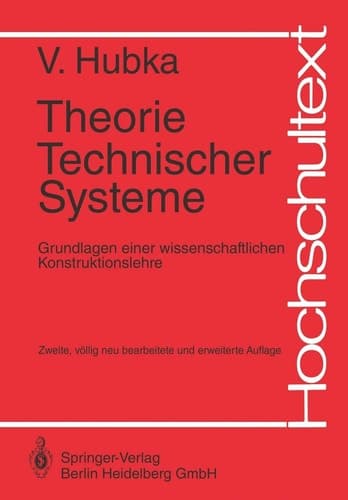 Theorie Technischer Systeme Grundlagen einer wissenschaftlichen Konstruktionslehre