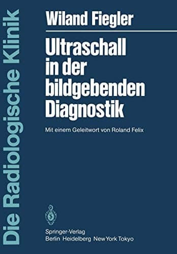 Ultraschall in der bildgebenden Diagnostik Mit einem Geleitwort von Roland Felix