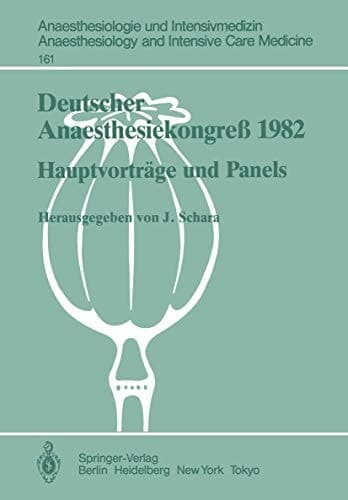 Deutscher Anaesthesiekongreß 1982 Freie Vorträge: 2.–6. Oktober 1982 in Wiesbaden (Anaesthesiologie und Intensivmedizin Anaesthesiology and Intensive Care Medicine, 161) (German Edition)
