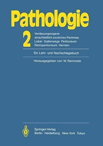 Pathologie: Ein Lehr- und Nachschlagebuch 2 Verdauungsorgane einschließlich exokrines Pankreas Leber Gallenwege Peritoneum Retroperitoneum Hernien