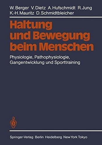 Haltung und Bewegung beim Menschen Physiologie, Pathophysiologie, Gangentwicklung und Sporttraining