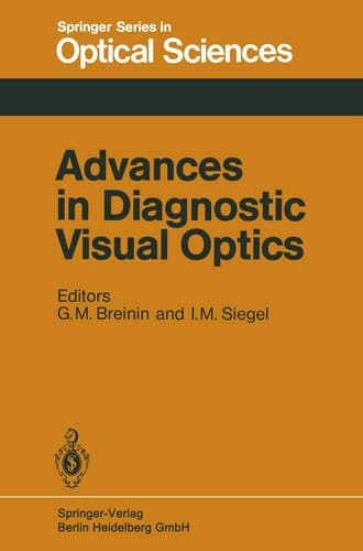 Advances in Diagnostic Visual Optics: Proceedings of the Second International Symposium, Tucson, Arizona, October 23–25, 1982 (Springer Series in Optical Sciences)