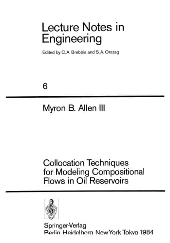 Collocation Techniques for Modeling Compositional Flows in Oil Reservoirs (Lecture Notes in Engineering, 6)
