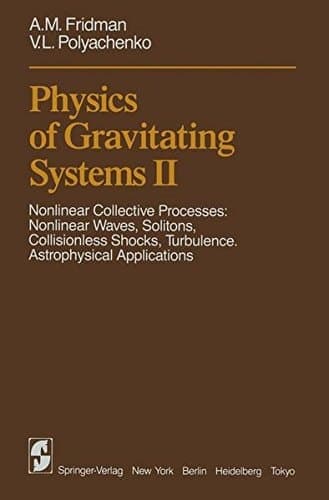 Physics of Gravitating Systems II Nonlinear Collective Processes: Nonlinear Waves, Solitons, Collisionless Shocks, Turbulence. Astrophysical Applications