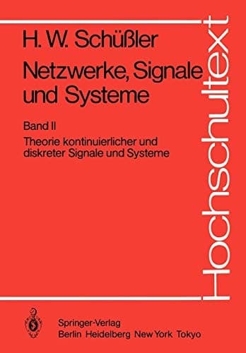 Netzwerke, Signale und Systeme: Theorie kontinuierlicher und diskreter Signale und Systeme (Hochschultext) (German Edition)