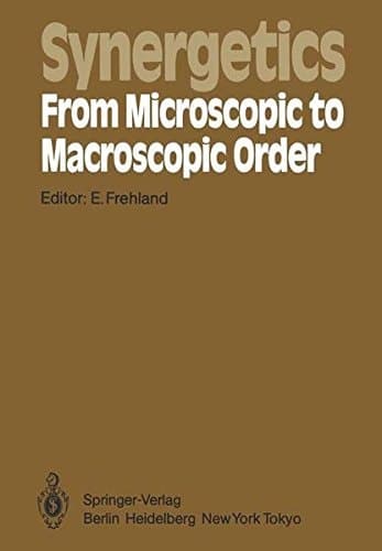 Synergetics ― From Microscopic to Macroscopic Order: Proceedings of the International Symposium on Synergetics at Berlin, July 4–8, 1983 (Springer Series in Synergetics)