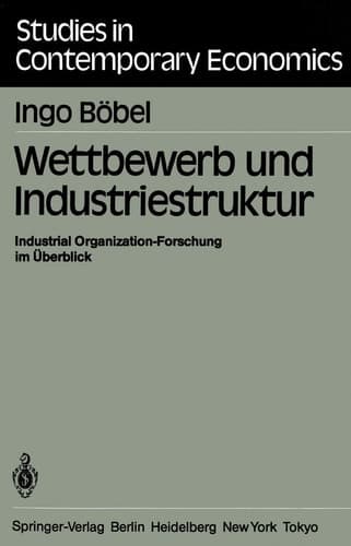 Wettbewerb und Industriestruktur Industrial Organization-Forschung im Überblick