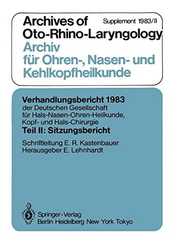 Teil II: Sitzungsbericht Archives of Oto-Rhino-Laryngology Archiv für Ohren-, Nasen- und Kehlkopfheilkunde Supplement 1983/II