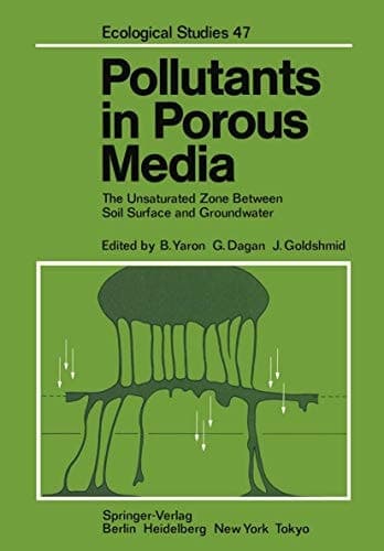 Pollutants in Porous Media: The Unsaturated Zone Between Soil Surface and Groundwater (Ecological Studies)