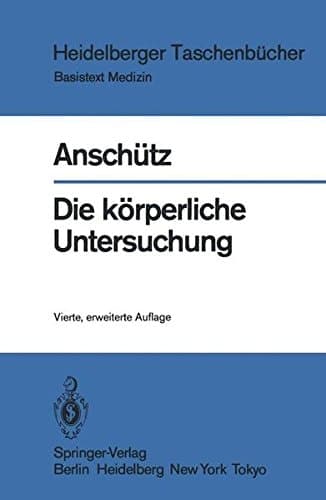 Die körperliche Untersuchung mit e. Einf. in d. Anamneseerhebung